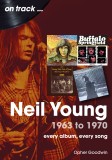 Neil Young 1963 to 1970 On Track